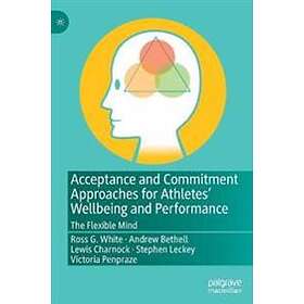 Acceptance And Commitment Approaches For Athletes’ Wellbeing And Performance