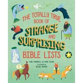 The Totally True Book Of Strange And Surprising Bible Lists