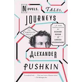 Novels, Tales, Journeys: The Complete Prose Of Alexander Pushkin