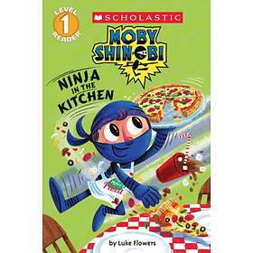 Ninja In The Kitchen (Moby Shinobi: Scholastic Reader, Level 1)