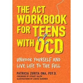 The ACT Workbook For Teens With OCD