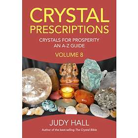 Crystal Prescriptions Volume 8 Crystals For Prosperity An A-Z Guide