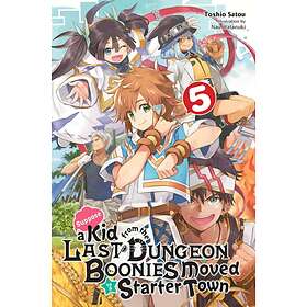 Suppose A Kid From The Last Dungeon Boonies Moved To Starter Town, Vol. 5 (light Novel)