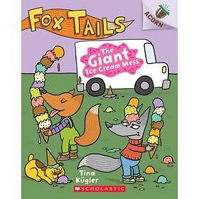 The Giant Ice Cream Mess: An Acorn Book (Fox Tails #3)