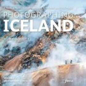 Photographing Iceland Volume 2 The Highlands And The Interior