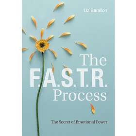 FASTR Process: The Secret Of Emotional Power