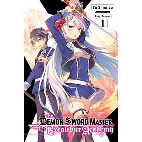 The Demon Sword Master Of Excalibur Academy, Vol. 1 (light Novel)
