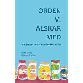 Orden Vi Älskar Med : Blädderordbok Om Kärleksrelationer