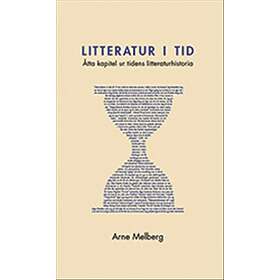 Litteratur I Tid : Åtta Kapitel Ur Tidens Litteraturhistoria