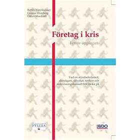 Företag I Kris : Vad En Styrelseledamot, Aktieägare, Advokat, Revisor Och Redovisningskonsult Bör Tänka På
