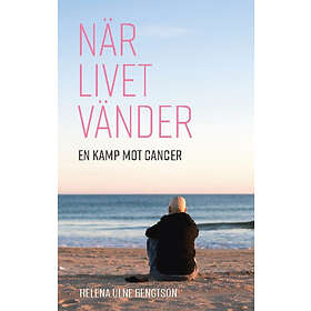 När Livet Vänder : En Kamp Mot Cancer