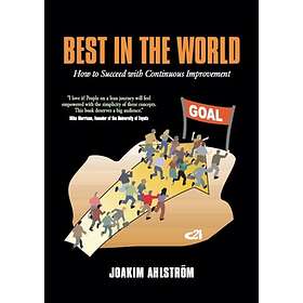 Best In The World : How To Succeed With Continuous Improvement