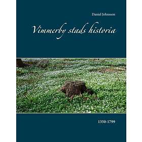 Vimmerby Stads Historia : 1350-1799