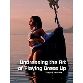 Undressing The Art Of Playing Dress Up : Cosplay Deviants
