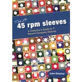 The UK 45 Rpm Sleeves :a Collector's Guide To 7 Inch Record Company