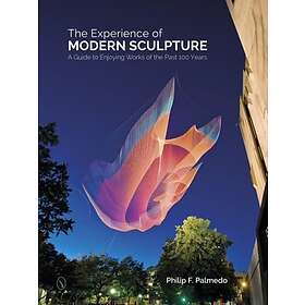 Experience Of Modern Sculpture A Guide To Enjoying Works The Past 100