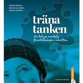 Träna Tanken : En Bok Om Mentala Föreställningar I Idrotten