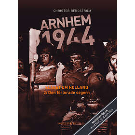 Arnhem 1944 Slaget Om Holland Del 2: Den Förlorade Segern