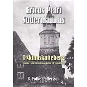 Ericus Petri Sudermannus I Skinnskatteberg : En Studie Bruk Och Missbruk Av Kyrklig Världslig Makt