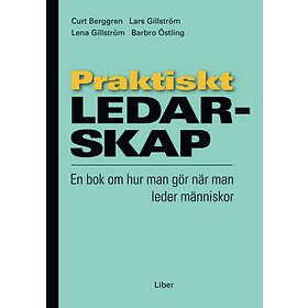 Praktiskt Ledarskap : En Bok Om Hur Man Gör När Leder Människor
