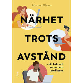 Närhet Trots Avstånd : Att Leda Och Samarbeta På Distans