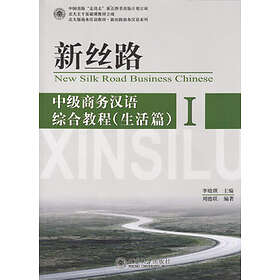 New Silk Road Business Chinese: Intermediate, Integrated About Living (Part 1)