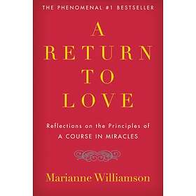 Return To Love: Reflections On The Principles Of "A Course I