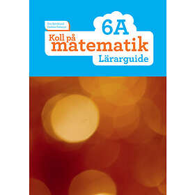 Koll På Matematik 6A Lärarguide