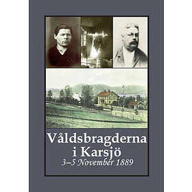 Våldsbragderna I Karsjö : 3–5 November 1889