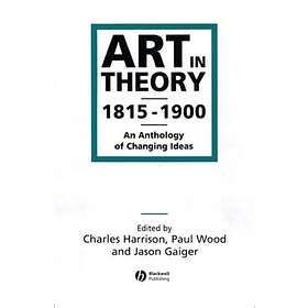 Art In Theory 1815-1900 An Anthology Of Changing Ideas