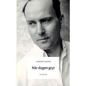 När Dagen Gryr : 101 Dikter Från Lawrence Gelmon