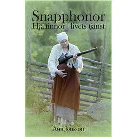 Snapphonor : Hjältinnor I Livets Tjänst