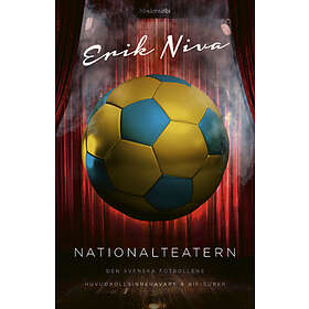 Nationalteatern : Den Svenska Fotbollens Huvudrollsinnehavare Och Bifigurer