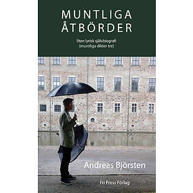 Muntliga Åtbörder : Liten Lyrisk Självbiografi (muntliga Dikter Tre)