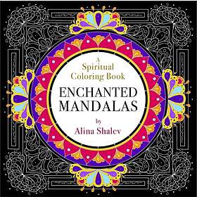 Enchanted Mandalas A Spiritual Colouring Book