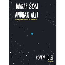 Tankar Som Ändrar Allt : Om Tankeexperiment Och Nya Världsbilder