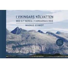 I Vikingars Kölvatten : Med S/y Nereia I Fjordarnas Rike