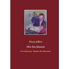 Min Feta Historia : Överviktskirurgi Välsignelse Eller Förbannelse?