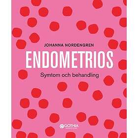 Endometrios : Symtom Och Behandling