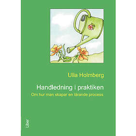 Handledning I Praktiken : Om Hur Man Skapar En Lärande Process