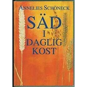 Säd I Daglig Kost : En Recept Och Läsebok
