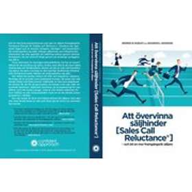 Att Övervinna Säljhinder (Sales Call Reluctance) : Och Bli En Mer Framgångsrik Säljare