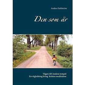Den Som Är : Vägen Till Andens Tempel Om Kristen Meditation