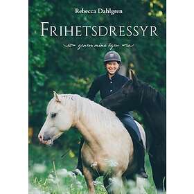Frihetsdressyr : Genom Mina Ögon