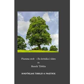 Flamma Stolt : En Krönika I Tiden