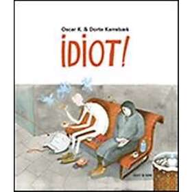 Idiot!