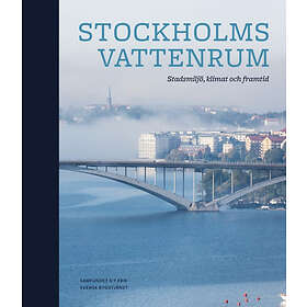 Stockholms Vattenrum : Stadsmiljö, Klimat Och Framtid