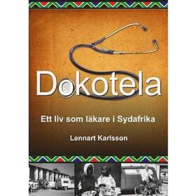 Dokotela : Ett Liv Som Läkare I Sydafrika