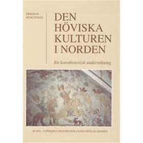 Den Höviska Kulturen I Norden : En Konsthistorisk Undersökning