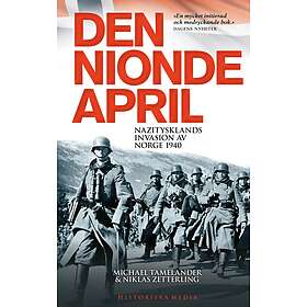 Den Nionde April : Nazitysklands Invasion Av Norge 1940
